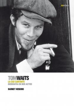 TOM WAITS : LA COZ CANTANTE | 9788496879447 | HOSKYNS, BARNEY | Librería Castillón - Comprar libros online Aragón, Barbastro