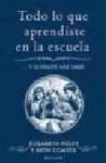 TODO LO QUE APRENDISTE EN LA ESCUELA Y OLVIDASTE MAS TARDE | 9788466641418 | FOLEY, ELISABETH; COATES, BETH | Librería Castillón - Comprar libros online Aragón, Barbastro