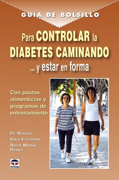 GUÍA DE BOLSILLO PARA CONTROLAR LA DIABETES CAMINANDO | 9788479027919 | Pérez, Rosa María/Robles Fe/Escobar, Kika | Librería Castillón - Comprar libros online Aragón, Barbastro