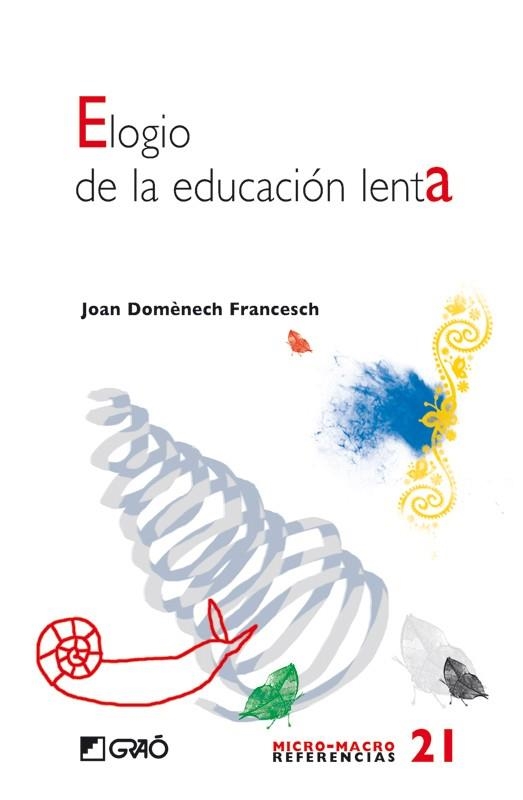 ELOGIO DE LA EDUCACIÓN LENTA | 9788478277193 | DOMÈNECH FRANCESC, JOAN | Librería Castillón - Comprar libros online Aragón, Barbastro