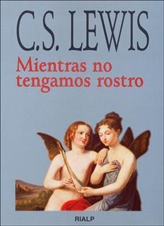 MIENTRAS NO TENGAMOS ROSTRO | 9788432128233 | LEWIS, CLIVE STAPLES | Librería Castillón - Comprar libros online Aragón, Barbastro