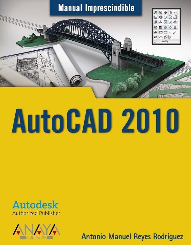 AUTOCAD 2010 - MANUAL IMPRESCINDIBLE | 9788441526266 | REYES RODRÍGUEZ, ANTONIO MANUEL | Librería Castillón - Comprar libros online Aragón, Barbastro