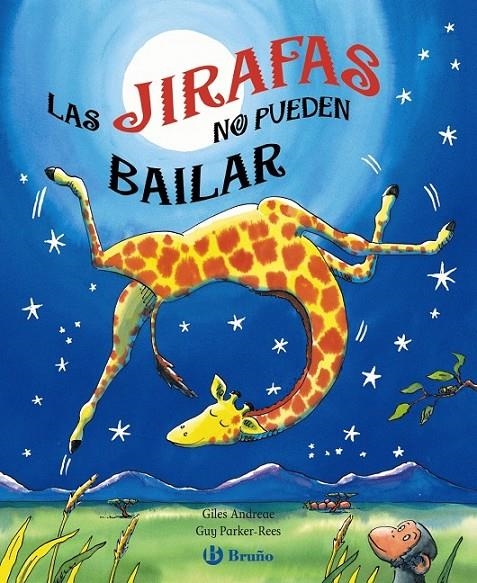 JIRAFAS NO PUEDEN BAILAR, LAS | 9788421683125 | ANDREAE, GILES; PARKER-REES, GUY (IL.) | Librería Castillón - Comprar libros online Aragón, Barbastro