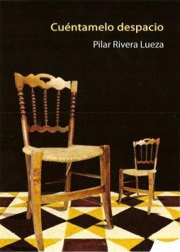 CUÉNTAMELO DESPACIO | 9788460650157 | RIVERA LUEZA, PILAR | Librería Castillón - Comprar libros online Aragón, Barbastro