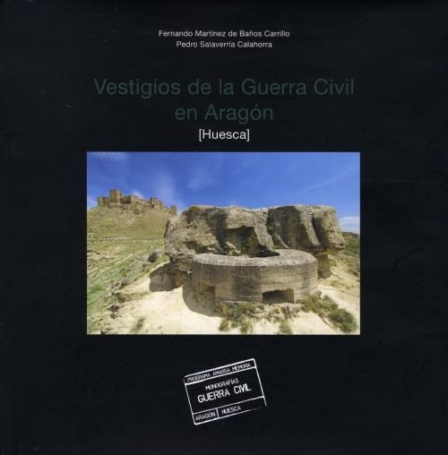 VESTIGIOS DE LA GUERRA CIVIL EN ARAGON HUESCA | 9788483801925 | MARTINEZ DE BAÑOS, FERNANDO; SALVATIERRA CALAHORRA, PEDRO | Librería Castillón - Comprar libros online Aragón, Barbastro