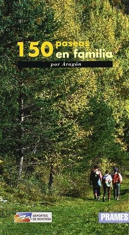 150 PASEOS EN FAMILIA POR ARAGON | 9788483211823 | LAMPRE, FERNANDO Y OTROS | Librería Castillón - Comprar libros online Aragón, Barbastro