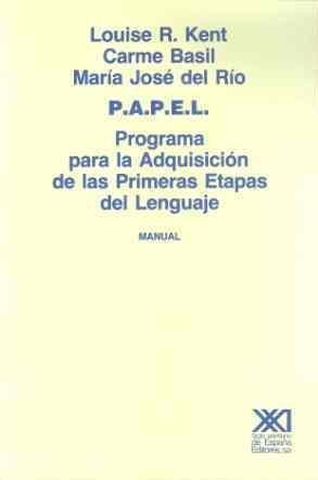 P.A.P.E.L. Programa para la Adquisición de las Primeras Etapas del Lenguaje | 9788432304439 | Kent, Louise R./Basil, Carme/Río, María José del | Librería Castillón - Comprar libros online Aragón, Barbastro