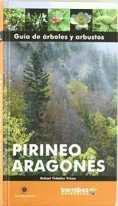 GUIA DE ARBOLES Y ARBUSTOS PIRINEO ARAGONES | 9788495744494 | VIDALLER TRICAS, RAFAEL (VIDALLER TRICAS, RAFEL) | Librería Castillón - Comprar libros online Aragón, Barbastro