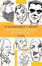 39 ESCRITORES Y MEDIO | 9788478442393 | MARCHAMALO, JESUS; FLORES, DAMIAN | Librería Castillón - Comprar libros online Aragón, Barbastro