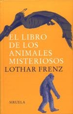 LIBRO DE LOS ANIMALES MISTERIOSOS, EL  TE-107 | 9788478447299 | FRENZ, LOTHAR | Librería Castillón - Comprar libros online Aragón, Barbastro