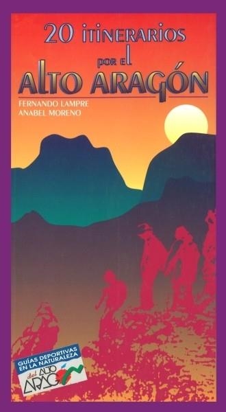 20 ITINERARIOS POR EL ALTO ARAGÓN | 9788487601392 | LAMPRE, FERNANDO ; MORENO, ANABEL | Librería Castillón - Comprar libros online Aragón, Barbastro