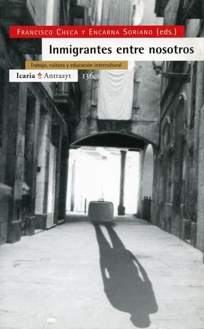 INMIGRANTES ENTRE NOSOTROS | 9788474264111 | CHECA, FRANCISCO | Librería Castillón - Comprar libros online Aragón, Barbastro