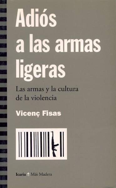 ADIOS A LAS ARMAS LIGERAS | 9788474264616 | FISAS ARMENGOL, VICENÇ | Librería Castillón - Comprar libros online Aragón, Barbastro