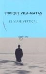 VIAJE VERTICAL, EL - QUINTETO | 9788496333819 | Enrique Vila-Matas | Librería Castillón - Comprar libros online Aragón, Barbastro