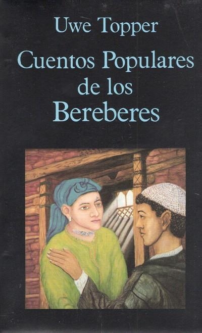 CUENTOS POPULARES DE LOS BEREBERES | 9788478131105 | TOPPER, UWE | Librería Castillón - Comprar libros online Aragón, Barbastro