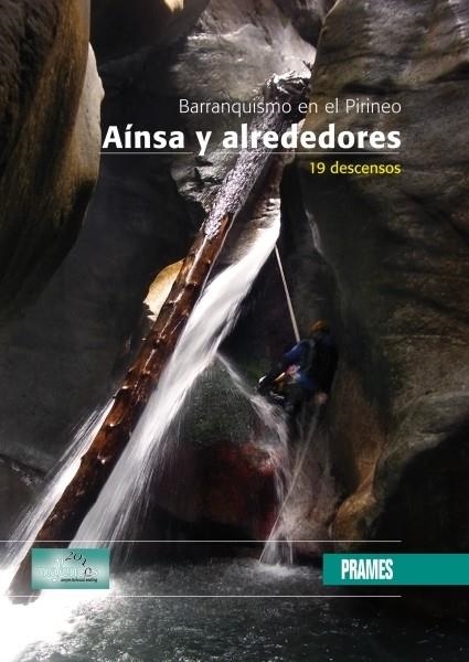 BARRANQUISMO EN EL PIRINEO : AINSA Y ALREDEDORES : 19 DESCENSOS | 9788483212998 | MAYENCOS 2010 | Librería Castillón - Comprar libros online Aragón, Barbastro