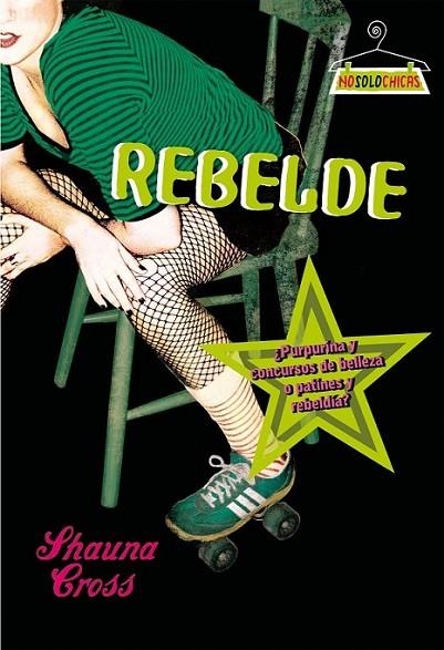 REBELDE - NO SOLO CHICAS | 9788408089773 | CROSS, SHANA | Librería Castillón - Comprar libros online Aragón, Barbastro