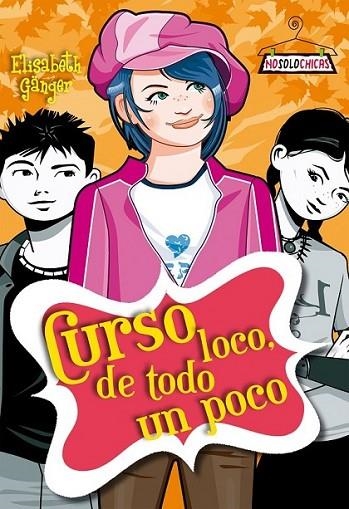 CURSO LOCO, DE TODO UN POCO - NO SOLO CHICAS | 9788408094159 | GANGER, ELISABETH | Librería Castillón - Comprar libros online Aragón, Barbastro