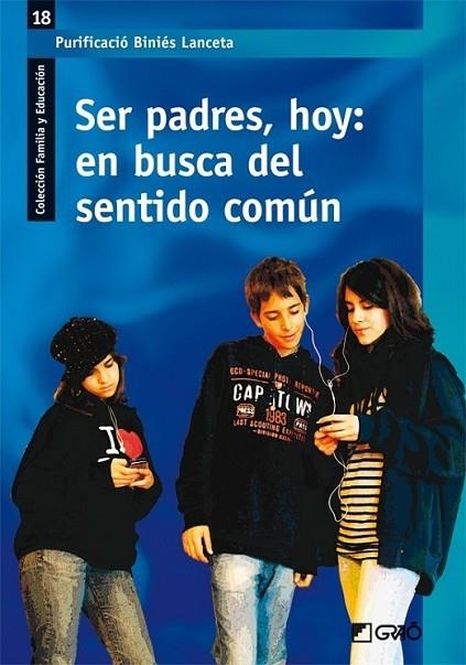 SER PADRES HOY : EN BUSCA DEL SENTIDO COMUN | 9788478279449 | BINIES LANCETA, PURIFICACION | Librería Castillón - Comprar libros online Aragón, Barbastro