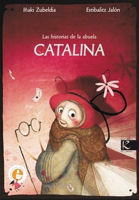 HISTORIAS DE LA ABUELA CATALINA, LAS | 9788496957763 | ZUBELDIA, IÑAKI | Librería Castillón - Comprar libros online Aragón, Barbastro