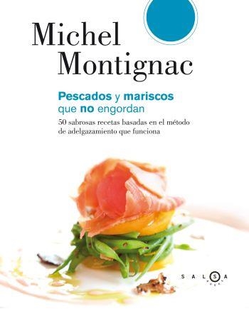 PESCADOS Y MARISCOS QUE NO ENGORDAN | 9788496599468 | MONTIGNAC, MICHEL | Librería Castillón - Comprar libros online Aragón, Barbastro