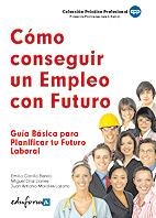 COMO CONSEGUIR UN EMPLEO CON FUTURO | 9788467641158 | CARRILLO BENITO, EMILIO Y OTROS | Librería Castillón - Comprar libros online Aragón, Barbastro