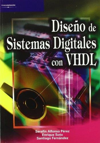 DISEÑO DE SISTEMAS DIGITALES CON VHDL | 9788497320818 | ALFONSO PEREZ, SERAFIN; SOTO, ENRIQUE; Y FERNANDEZ | Librería Castillón - Comprar libros online Aragón, Barbastro