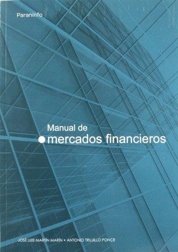 MANUAL DE MERCADOS FINANCIEROS | 9788497323260 | MARTIN MARIN, JOSE LUIS; TRUJILLO PONCE | Librería Castillón - Comprar libros online Aragón, Barbastro