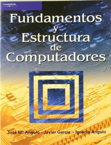 FUNDAMENTOS Y ESTRUCTURA DE COMPUTADORES | 9788497321808 | ANGULO, JOSE MA.; GARCIA, JAVIER; ANGULO, IGNACIO | Librería Castillón - Comprar libros online Aragón, Barbastro