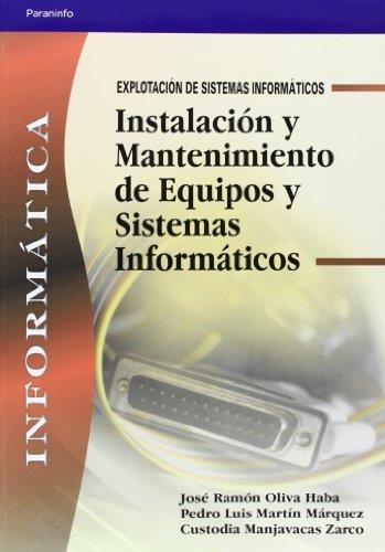 INSTALACION Y MANTENIMIENTO DE EQUIPOS INFORMATICOS (CF) | 9788497323833 | OLIVA HABA, JOSE RAMON Y OTROS | Librería Castillón - Comprar libros online Aragón, Barbastro