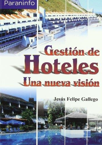 GESTION DE HOTELES. UNA NUEVA VISION | 9788428328425 | FELIPE GALLEGO, JESUS | Librería Castillón - Comprar libros online Aragón, Barbastro