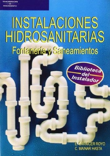 INSTALACIONES HIDROSANITARIAS FONTANERIA Y SANEAMIENTOS | 9788428324281 | CARNICER ROYO, E.; MAINAR HASTA, C. | Librería Castillón - Comprar libros online Aragón, Barbastro