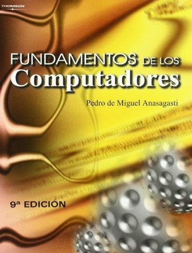 FUNDAMENTOS DE LOS COMPUTADORES 9ED | 9788497322942 | ANASAGASTI, PEDRO DE MIGUEL | Librería Castillón - Comprar libros online Aragón, Barbastro