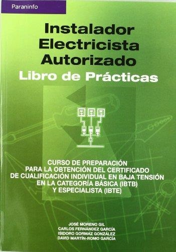 INSTALADOR ELECTRICISTA AUTORIZADO. LIBRO DE PRACTICAS | 9788428328661 | MORENO GIL, JOSE | Librería Castillón - Comprar libros online Aragón, Barbastro