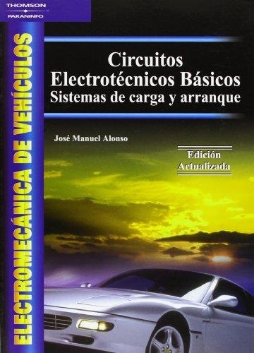 CIRCUITOS ELECTROTECNICOS BASICOS SISTEMAS DE CARGA Y ARRANQ | 9788497323369 | ALONSO, JOSE MANUEL | Librería Castillón - Comprar libros online Aragón, Barbastro