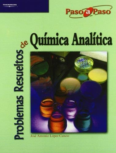 PROBLEMAS RESUELTOS DE QUIMICA ANALITICA (PASO A PASO) | 9788497323482 | LOPEZ CANCIO, JOSE ANTONIO | Librería Castillón - Comprar libros online Aragón, Barbastro