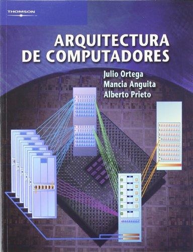 ARQUITECTURA DE COMPUTADORES | 9788497322744 | ORTEGA LOPERA, JULIO | Librería Castillón - Comprar libros online Aragón, Barbastro