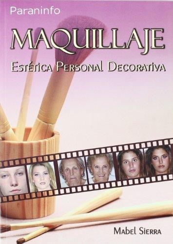 MAQUILLAJE. ESTETICA PERSONAL DECORATIVA | 9788497324014 | SIERRA, MABEL | Librería Castillón - Comprar libros online Aragón, Barbastro