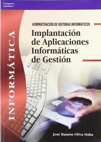 IMPLANTACION DE APLICACIONES INFORMATICAS DE GESTION | 9788497323185 | OLIVA HABA, JOSE RAMON | Librería Castillón - Comprar libros online Aragón, Barbastro