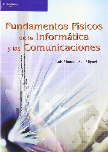 FUNDAMENTOS FISICOS DE LA INFORMATICA Y LAS COMUNICACIONES | 9788497324007 | MONTORO SAN MIGUEL; LUIS | Librería Castillón - Comprar libros online Aragón, Barbastro