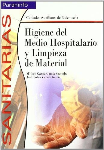 HIGIENE DEL MEDIO HOSPITALARIO Y LIMPIEZA DE MATERIAL | 9788497323321 | GARCIA GARCIA-SAAVEDRA, MA.J.; VICENTE GARCIA, J.C | Librería Castillón - Comprar libros online Aragón, Barbastro