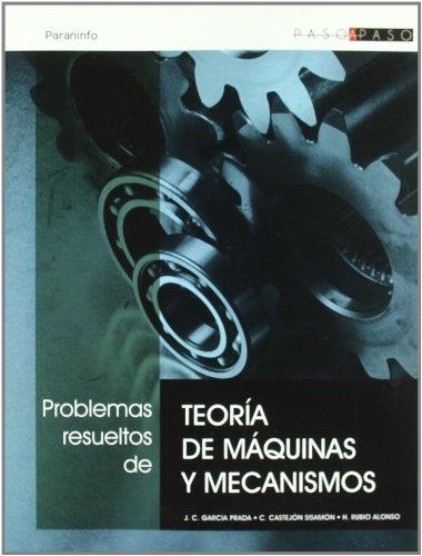 PROBLEMAS RESUELTOS DE TEORIA DE MAQUINAS Y MECANISMOS | 9788497324953 | GARCIA PRADA, J.C. Y OTROS | Librería Castillón - Comprar libros online Aragón, Barbastro