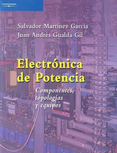 ELECTRONICA DE POTENCIA : COMPONENTES TOPOLOGIAS EQUIPOS | 9788497323970 | MARTINEZ GARCIA, SALVADOR; GUALDA GIL, JUAN ANDRES | Librería Castillón - Comprar libros online Aragón, Barbastro