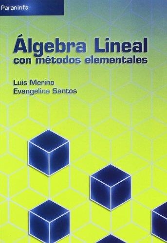 ALGEBRA LINEAL CON METODOS ELEMENTALES | 9788497324816 | MERINO, LUIS; SANTOS, EVANGELINA | Librería Castillón - Comprar libros online Aragón, Barbastro