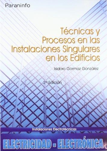 TECNICAS Y PROCESOS EN LAS INSTALACIONES SINGULARES EDIFICIO | 9788497324779 | GORMAZ GONZALEZ, ISIDORO | Librería Castillón - Comprar libros online Aragón, Barbastro