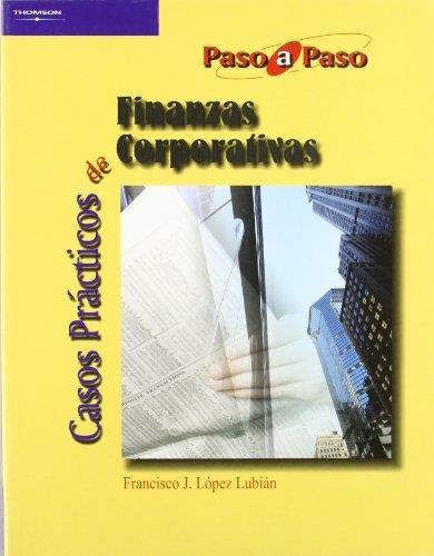 CASOS PRACTICOS DE FINANZAS CORPORATIVAS - PASO A PASO | 9788497325127 | LOPEZ LUBIAN, FRANCISCO J. | Librería Castillón - Comprar libros online Aragón, Barbastro