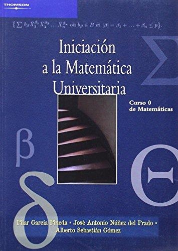 INICIACION A LA MATEMATICA UNIVERSITARIA : CURSO 0 DE MATEMA | 9788497324793 | GARCIA PINEDA, PILAR | Librería Castillón - Comprar libros online Aragón, Barbastro