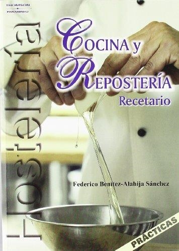 COCINA Y REPOSTERIA : RECETARIO (PRACTICAS) | 9788497325172 | BENITEZ-ALAHIJA SANCHEZ, FEDERICO | Librería Castillón - Comprar libros online Aragón, Barbastro