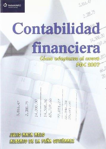 CONTABILIDAD FINANCIERA : COMO ADAPTARSE NUEVO PGC 2007 | 9788428330251 | MATA, JULIO; DE LA PEÑA, ALBERTO | Librería Castillón - Comprar libros online Aragón, Barbastro