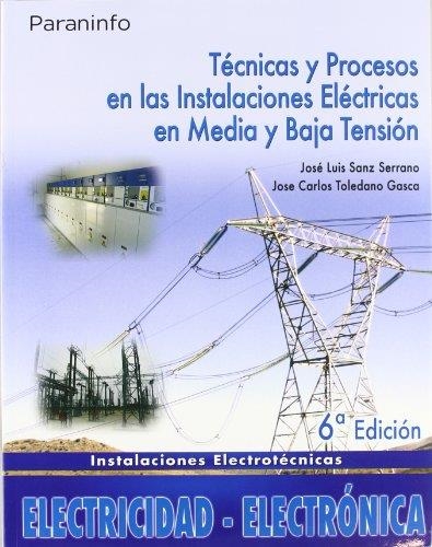 TECNICAS Y PROCESOS INSTALACIONES ELECTRICAS MEDIA Y BAJA TE | 9788497326636 | SANZ SERRANO, JOSE LUIS; TOLEDANO GASCA, JOSE CARL | Librería Castillón - Comprar libros online Aragón, Barbastro